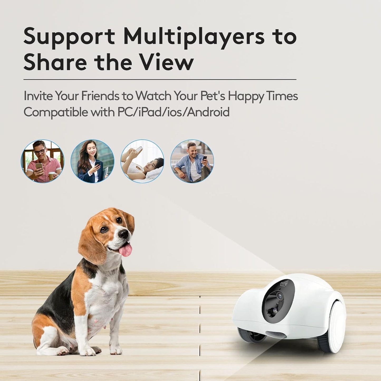 Smart Pet Robot Camera with Treat Dispenser supports multiple users to share pet views with friends.